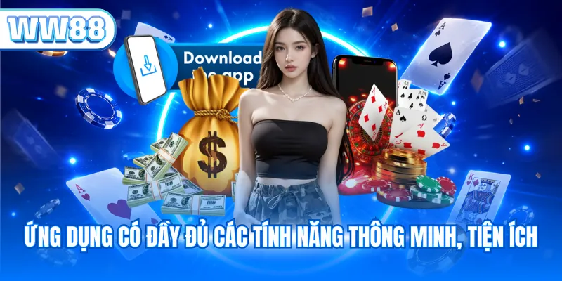 Ứng dụng có đầy đủ các tính năng thông minh, tiện ích